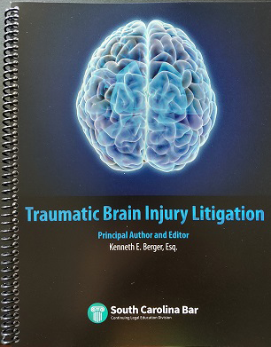 Traumatic Brain Injury Litigation, Principal Author and Editor: Kenneth E. Berger, Esq.